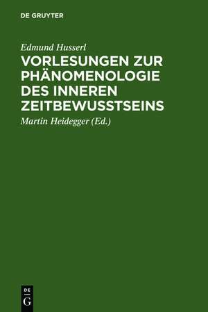 Vorlesungen zur Phaenomenologie des inneren Zeitbewusstseins