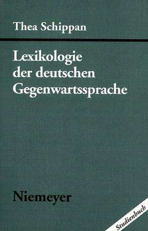 Lexikologie der deutschen Gegenwartssprache de Thea Schippan