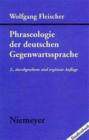 Phraseologie der deutschen Gegenwartssprache de Wolfgang Fleischer