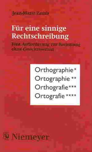 Für eine sinnige Rechtschreibung: Eine Aufforderung zur Besinnung ohne Gesichtsverlust de Jean-Marie Zemb