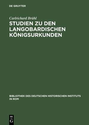 Studien zu den langobardischen Königsurkunden de Carlrichard Brühl