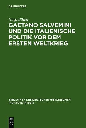 Gaetano Salvemini und die italienische Politik vor dem Ersten Weltkrieg de Hugo Bütler