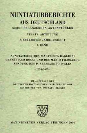 Nuntiaturen des Malatesta Baglioni, des Ciriaco Rocci und des Mario Filonardi – Sendung des Alessandro d'Ales (1634-1635) de Rotraud Becker