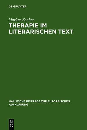 Therapie im literarischen Text: Johann Georg Zimmermanns Werk »Über die Einsamkeit« in seiner Zeit de Markus Zenker