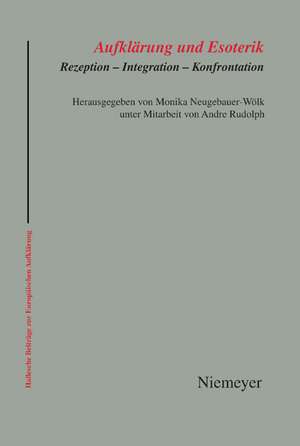 Aufklärung und Esoterik: Rezeption - Integration - Konfrontation de Monika Neugebauer-Wölk