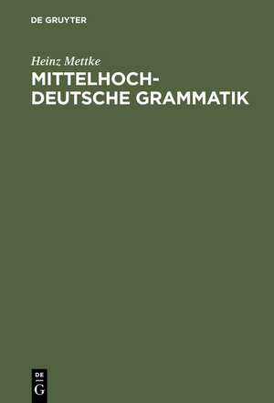 Mittelhochdeutsche Grammatik de Heinz Mettke