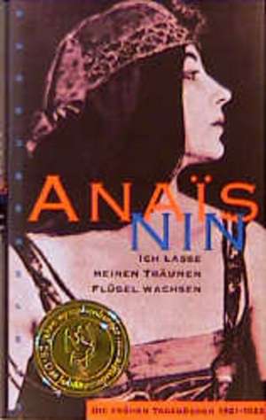 Ich lasse meinen Träumen Flügel wachsen de Anais Nin