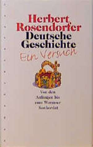 Deutsche Geschichte 1. Ein Versuch de Herbert Rosendorfer