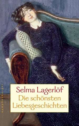 Die schönsten Liebesgeschichten de Selma Lagerlöf