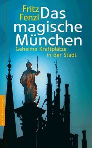 Das magische München de Fritz Fenzl