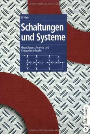 Schaltungen und Systeme: Grundlagen, Analyse und Entwurfsmethoden de Peter Klein