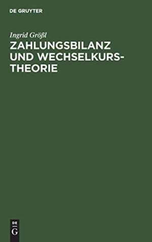 Zahlungsbilanz und Wechselkurstheorie de Ingrid Größl