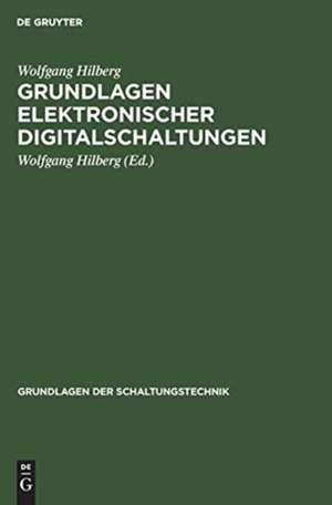 Grundlagen elektronischer Digitalschaltungen de Wolfgang Hilberg