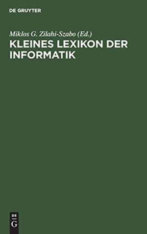 Kleines Lexikon der Informatik de Miklos G. Zilahi-Szabo