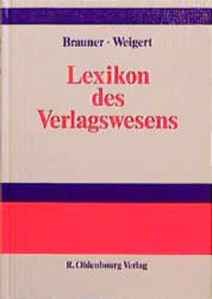 Lexikon des Verlagswesens de Detlef Jürgen Brauner