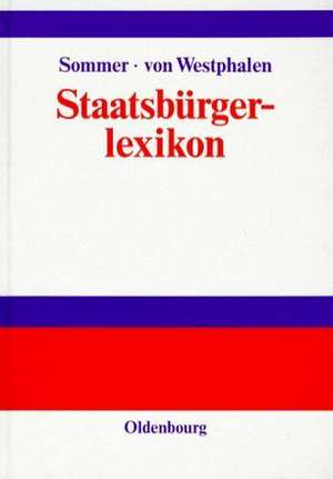 Staatsbürgerlexikon: Staat, Politik, Recht und Verwaltung in Deutschland und der Europäischen Union de Gerlinde Sommer