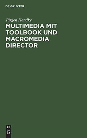 Multimedia mit ToolBook und Macromedia Director de Jürgen Handke