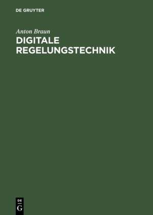Digitale Regelungstechnik de Anton Braun