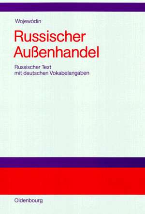 Russischer Außenhandel: Russischer Text mit deutschen Vokabelangaben de Jewgéni Nikolájewitsch Wojewódin