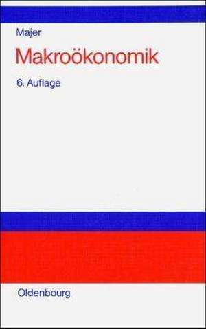 Makroökonomik: Theorie und Politik
Eine anwendungsbezogene Einführung de Helge Majer