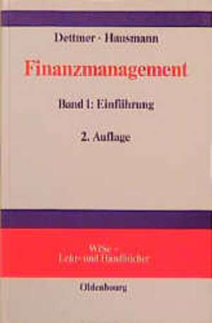 Finanzmanagement: Band 1: Problemorientierte Einführung de Harald Dettmer