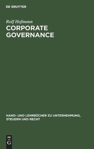 Corporate Governance: Überwachungseffizienz und Führungskompetenz in Kapitalgesellschaften de Rolf Hofmann