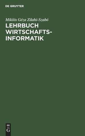 Lehrbuch Wirtschaftsinformatik de Miklos G. Zilahi-Szabo