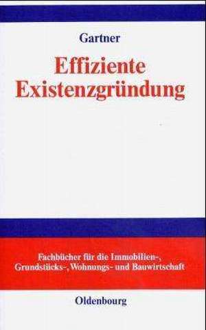 Effiziente Existenzgründung de Werner Gartner