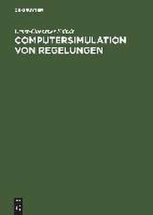 Computersimulation von Regelungen: Modellbildung und Softwareentwicklung de Ernst-Guenther Feindt