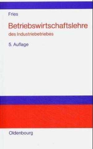 Fries: BWL des Industriebetriebes