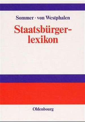 Staatsbürgerlexikon: Staat, Politik, Recht und Verwaltung in Deutschland und der Europäischen Union de Gerlinde Sommer