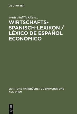 Wirtschaftsspanisch-Lexikon / Léxico de español económico de Jesús Padilla Gálvez