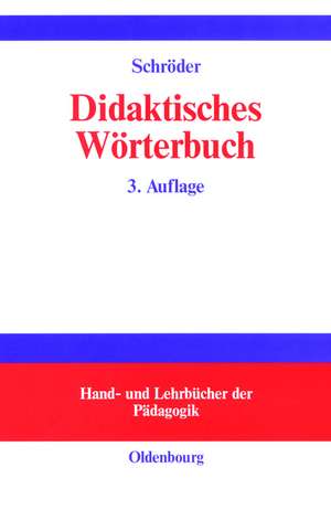 Didaktisches Wörterbuch: Wörterbuch der Fachbegriffe von "Abbilddidaktik" bis "Zugpferd-Effekt" de Hartwig Schröder