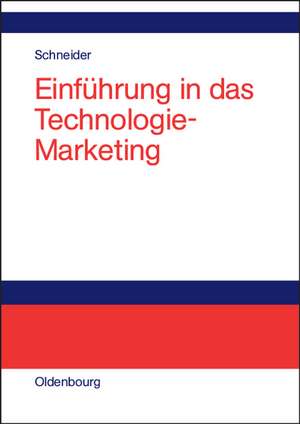 Einführung in das Technologie-Marketing de Dieter J. G. Schneider