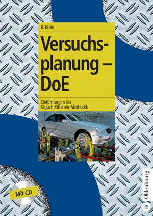 Versuchsplanung - DoE: Einführung in die Taguchi/Shainin-Methodik de Bernd Klein