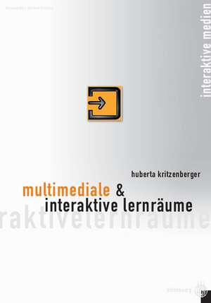 Multimediale und interaktive Lernräume de Huberta Kritzenberger