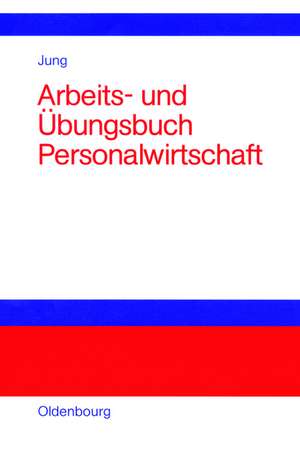 Arbeits- und Übungsbuch Personalwirtschaft de Hans Jung