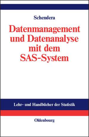 Datenmanagement und Datenanalyse mit dem SAS-System: Vom Einsteiger zum Profi de Christian FG Schendera