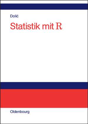 Statistik mit R: Einführung für Wirtschafts- und Sozialwissenschaftler de Dubravko Dolic