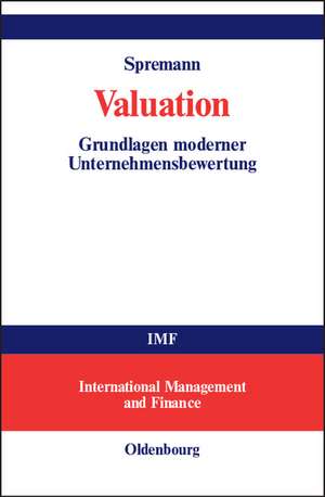 Valuation: Grundlagen moderner Unternehmensbewertung de Klaus Spremann