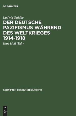 Der deutsche Pazifismus während des Weltkrieges 1914-1918 de Ludwig Quidde