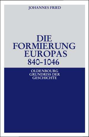 Die Formierung Europas 840-1046 de Johannes Fried