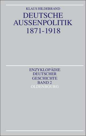 Deutsche Außenpolitik 1871-1918 de Klaus Hildebrand