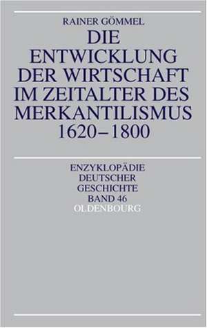 Die Entwicklung der Wirtschaft im Zeitalter des Merkantilismus 1620-1800 de Rainer Gömmel