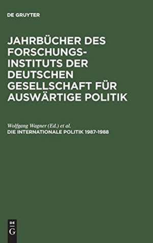 Die Internationale Politik 1987–1988 de Wolfgang Wagner