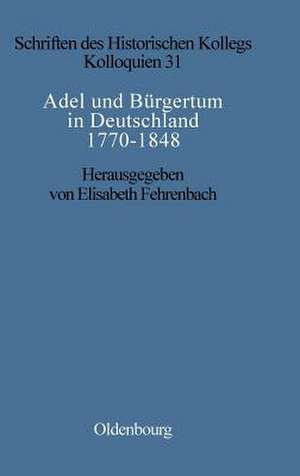 Adel und Bürgertum in Deutschland 1770-1848 de Elisabeth Fehrenbach