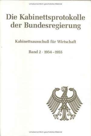 Kabinettsausschuß für Wirtschaft: Band 2: 1954-1955 de Michael Hollmann