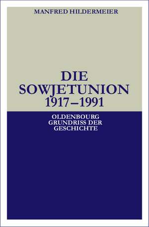 Die Sowjetunion: 1917–1991 de Manfred Hildermeier