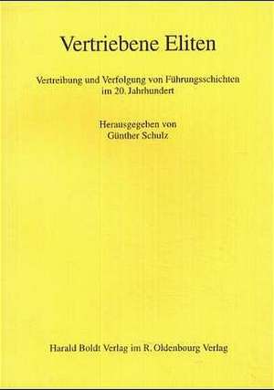 Vertriebene Eliten: Vertreibung und Verfolgung von Führungsschichten im 20. Jahrhundert. Büdinger Forschungen zur Sozialgeschichte 1999 de Günther Schulz