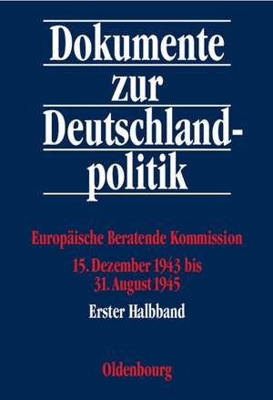 Europäische Beratende Kommission 15. Dezember 1943 bis 31. August 1945 de Herbert Elzer